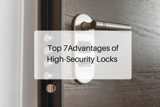 Top 7Advantages ofTop 7Advantages of High-Security Locks High-Security Locks