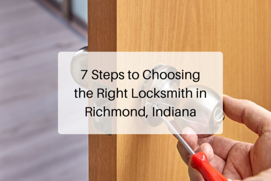 7 Steps to Choosing the Right Locksmith in Richmond, Indiana