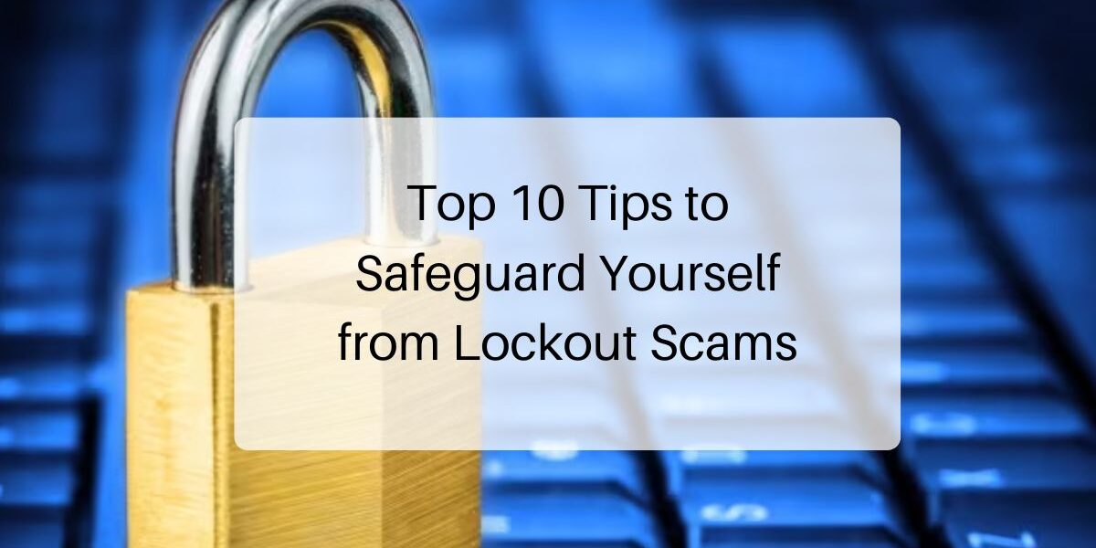 Top 10 Tips to Safeguard Yourself from Lockout Scams