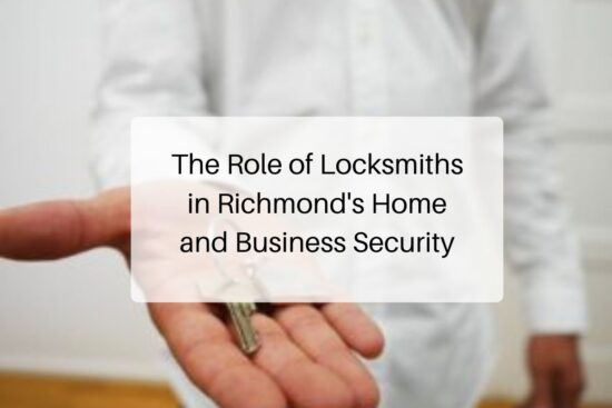 The Role of Locksmiths in Richmond's Home and Business Security