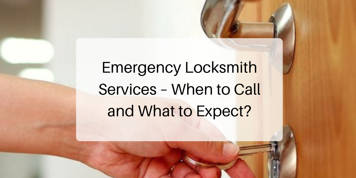 Emergency Locksmith Services – When to Call and What to Expect
